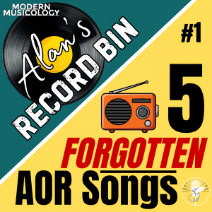 Alan's Record Bin #1 - 5 Forgotten AOR Songs