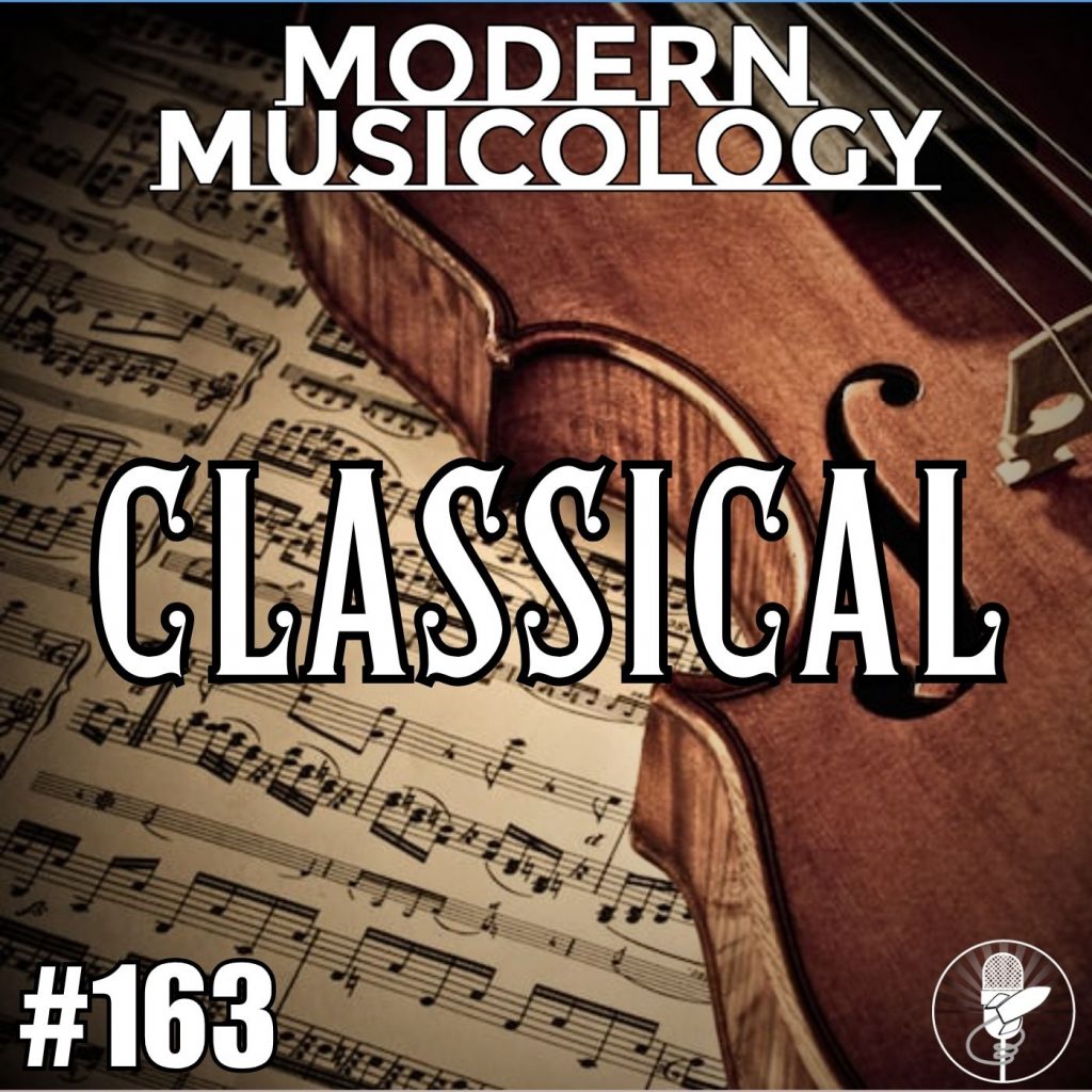 Modern Musicology #163 - Classical Music