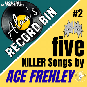 Alan's Record Bin #2 - 5 Killer ACE FREHLEY Songs!
