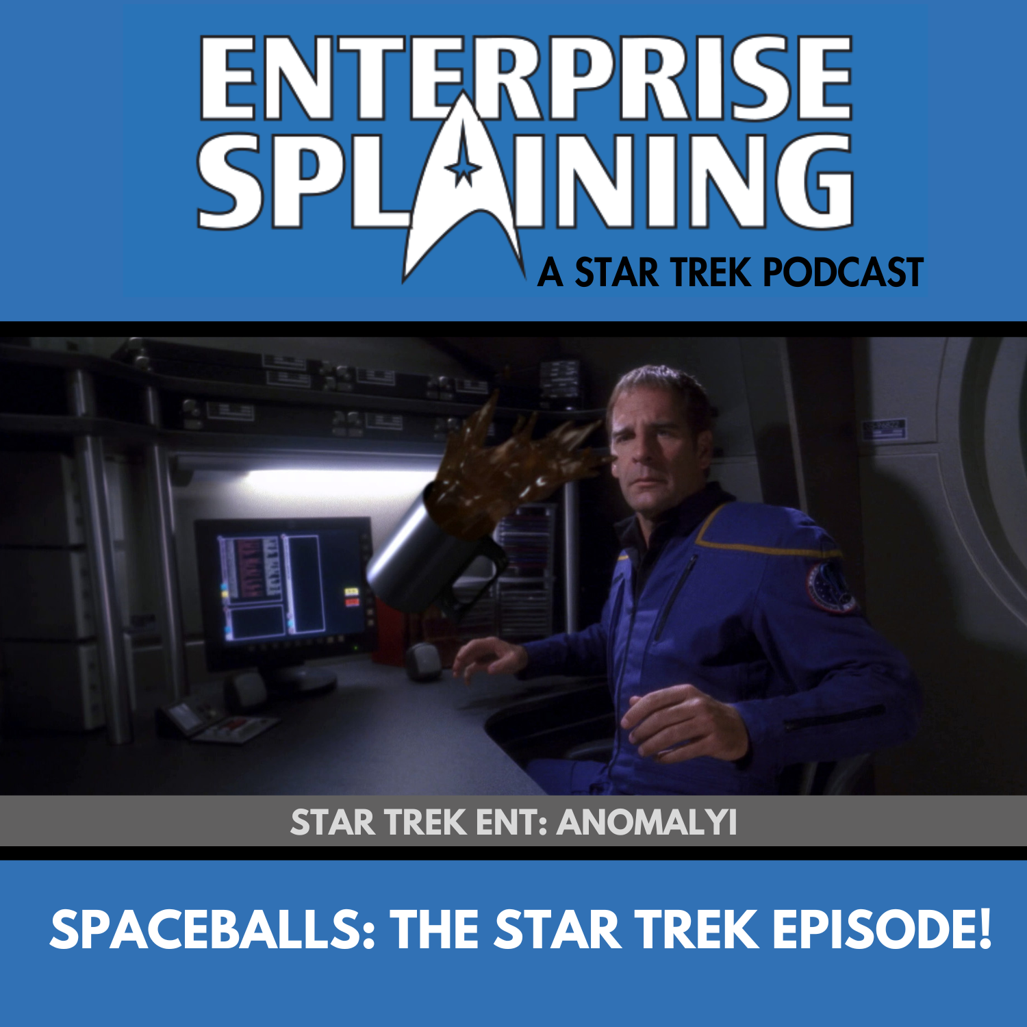 Top portion features the EnterpriseSplaining logo with the subheading “A Star Trek Podcast” Middle portion is an image from the Enterprise episode Anomaly showing Archer looking at a floating coffee mug with the words “Star Trek Enterprise: Anomaly. Below, there’s a section in blue with the white letters saying “Spaceballs: The Star Trek Episode!”
