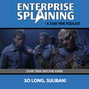 Middle portion is an image from the Enterprise episode The Xindi showing Trip, Archer, and an alien in a dark cave. They're dirty and disheveled. The alien has straggly grey hair and tubes on his clothes. He's got a respirator by his head. with the words “Star Trek Enterprise: The Xindi. Below, there’s a section in blue with the white letters saying “So long, Suliban”