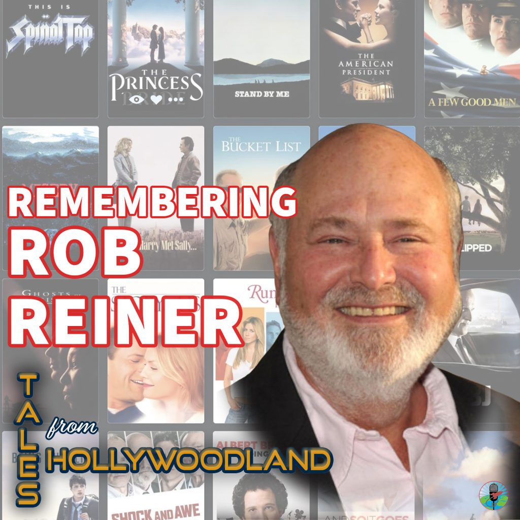 Tales From Hollywood Ep 121 | Remembering Rob Reiner
