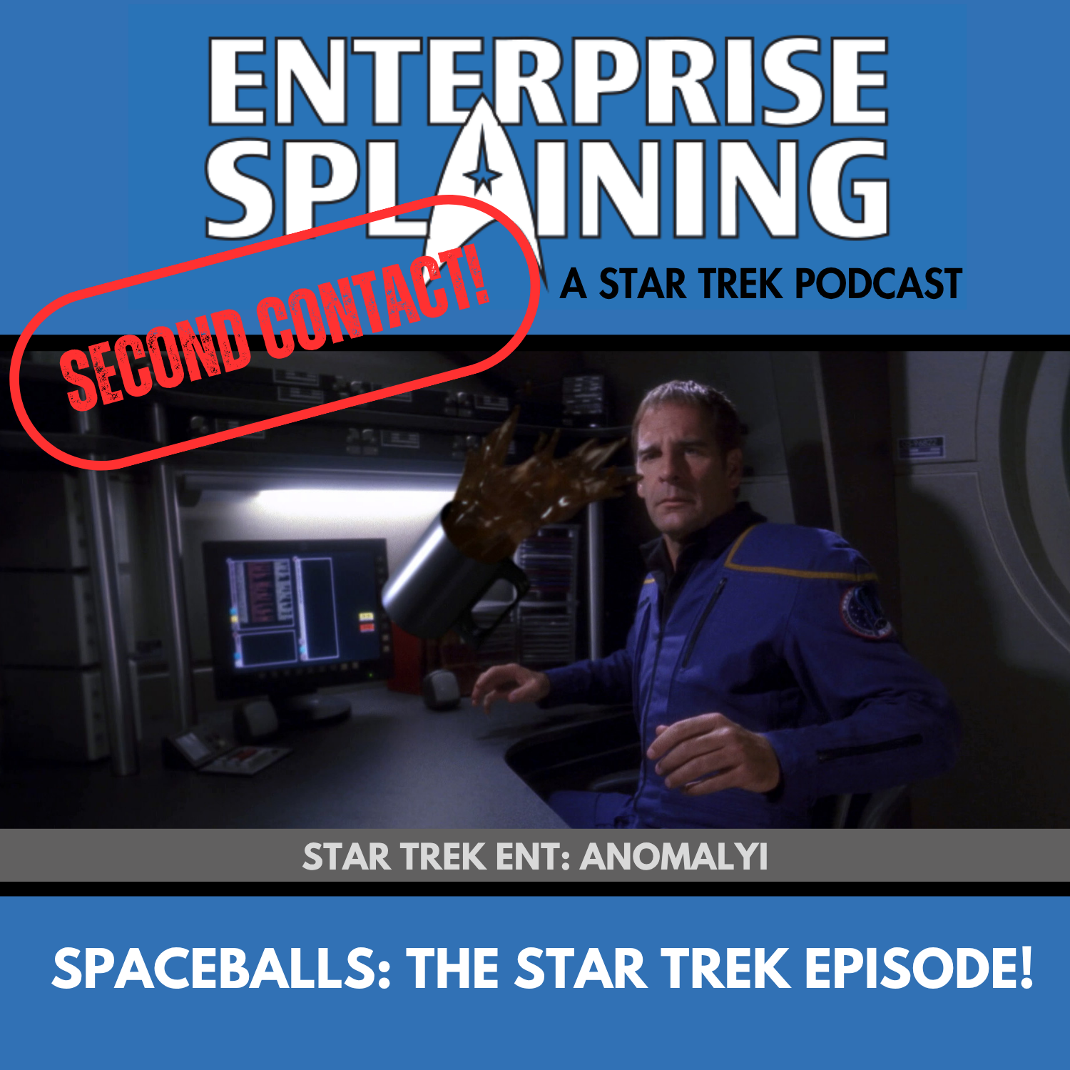 Top portion features the EnterpriseSplaining logo with the subheading “A Star Trek Podcast” Middle portion is an image from the Enterprise episode Anomaly showing Archer looking at a floating coffee mug with the words “Star Trek Enterprise: Anomaly. Below, there’s a section in blue with the white letters saying “Spaceballs: The Star Trek Episode!” Over the image is a stamp saying “SECOND CONTACT”