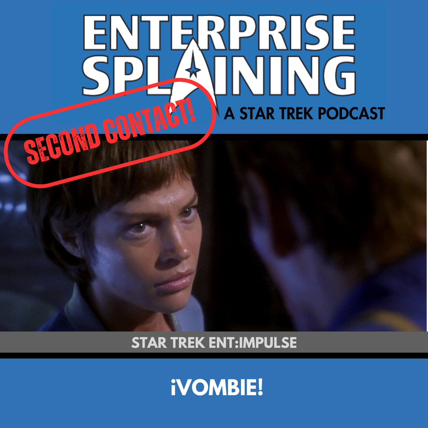Top portion features the EnterpriseSplaining logo with the subheading “A Star Trek Podcast” Middle portion is an image from the Enterprise episode Impulse showing camera pointed over Archer's shoulder and down at T'Pol who is staring daggers at him with the words “Star Trek Enterprise: Impulse. Below, there’s a section in blue with the white letters saying “iVombie!” Over the image is a stamp saying “SECOND CONTACT”