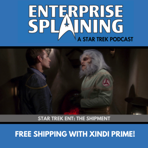Top portion features the EnterpriseSplaining logo with the subheading “A Star Trek Podcast” Middle portion is an image from the Enterprise episode The Shipment showing Archer standing on the left of the picture facing a Bigfoot Xindi on the right. They're looking intensely at each other. with the words “Star Trek Enterprise: The Shipment. Below, there’s a section in blue with the white letters saying “Free Shipping with Xindi Prime!”