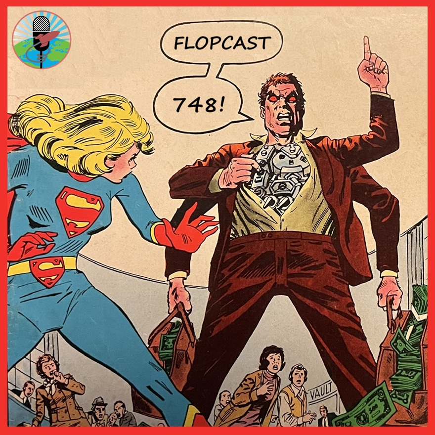 Flopcast 748 Supergirl and Robot