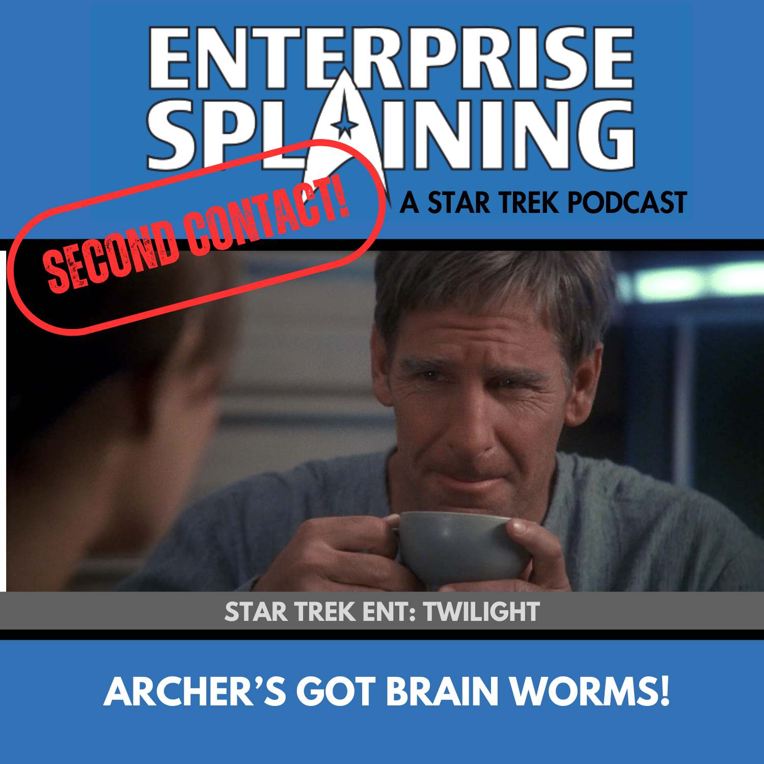 Top portion features the EnterpriseSplaining logo with the subheading “A Star Trek Podcast” Middle portion is an image from the Enterprise episode Twilight showing a grey-haired Archer taking a sip of tea with the words “Star Trek Enterprise: Twilight. Below, there’s a section in blue with the white letters saying “Archer's Got Brain Worms!” Over the image is a stamp saying “SECOND CONTACT”