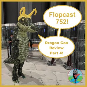 Flopcast 752 Alligator Loki at Dragon Con