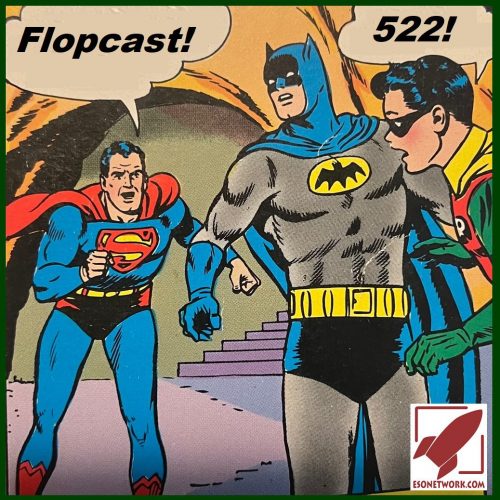 Flopcast 522 Superman Batman Robin